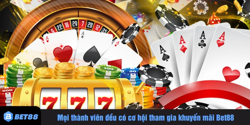 Mọi thành viên đều có cơ hội tham gia khuyến mãi Bet88