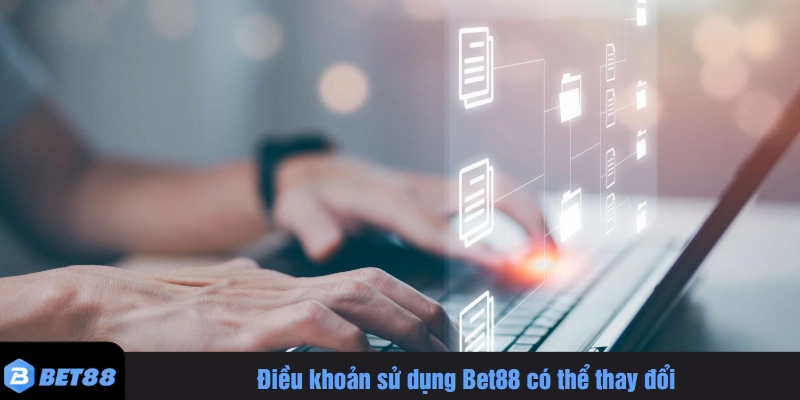 Điều khoản sử dụng Bet88 có thể thay đổi