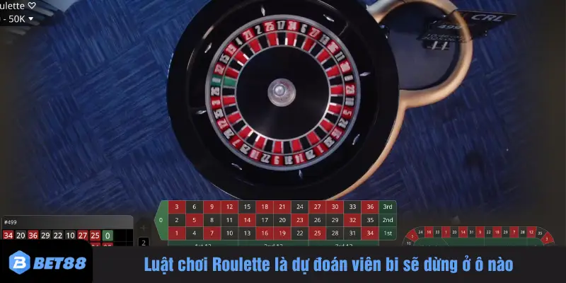 Luật chơi Roulette là dự đoán viên bi sẽ dừng ở ô nào