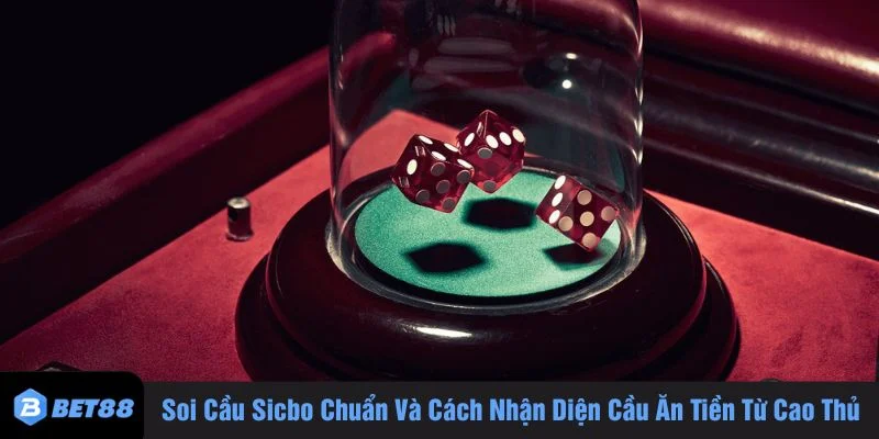 Soi cầu sicbo chuẩn